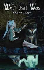 The Wolf That Was - Michelle L. Levigne