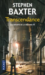 Les enfants de la destinée : Tome 3 - Transcendance - Stephen Baxter, Dominique Haas, Bénédicte Lombardo