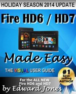 Fire HD6 / HD7 Made Easy: A VISUAL User Guide for the Fire HD6 and HD7 - Edward Jones