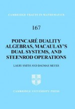 Poincare Duality Algebras, Macaulay's Dual Systems, and Steenrod Operations - Larry Smith