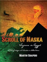 Scroll of Naska, Sojourn in Egypt - Martin Shapiro