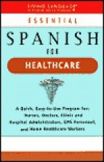 Essential Spanish for Health Care (Living Language Book) - Miguel Bedolla