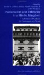 Nationalism and Ethnicity in a Hindu Kingdom: The Politics and Culture of Contemporary Nepal - David N. Gellner, John Whelpton, Joanna Pfaff-Czarnecka