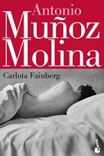 Carlota Fainberg (Spanish Edition) - Antonio Muñoz Molina