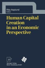 Human Capital Creation in an Economic Perspective - Rita Asplund