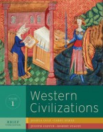 Western Civilizations: Their History and Their Culture (Brief Third Edition) (Vol. 1) - Joshua Cole, Carol Symes, Judith Coffin, Robert Stacey