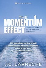 The Momentum Effect: How to Ignite Exceptional Growth - Jean-Claude Larreche