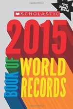 Scholastic Book of World Records 2015 - Jenifer Corr Morse