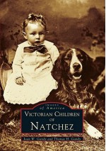 Victorian Children of Natchez - Joan W. Gandy