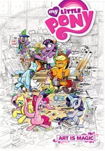 My Little Pony: Art Is Magic! - Various, Tony Fleecs, Jay Fosgitt, Sara Richard, Andy Price, Brenda Hickey, Agnes Garbowska