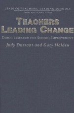 Teachers Leading Change: Doing Research for School Improvement - Judy Durrant, Gary Holden