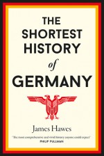 The Shortest History of Germany - James Hawes