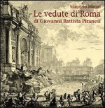 Le vedute di Roma di Giovanni Battista Piranesi - Maurizio Marini