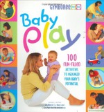 Baby Play: 100 Fun-Filled Activities to Maximize Your Baby's Potential - Wendy S. Masi, Roni Cohen Leiderman