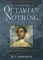 The Astonishing Life of Octavian Nothing, Traitor to the Nation, Vol II: The Kingdom on the Waves - M.T. Anderson