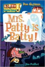 Mrs. Patty Is Batty! - Dan Gutman, Jim Paillot