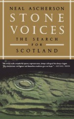 Stone Voices: The Search for Scotland - Neal Ascherson