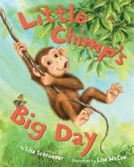 Little Chimp's Big Day - Lisa Schroeder, Lisa McCue