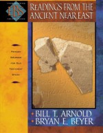 Readings from the Ancient Near East: Primary Sources for Old Testament Study (Encountering Biblical Studies) - Bill T. Arnold