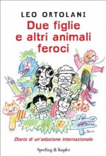 Due figlie e altri animali feroci (Italian Edition) - Leo Ortolani