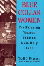 Blue Collar Women - Trudi Ferguson, Madeline Sharples