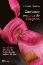 Cincuenta sombras de Gregorio (Spanish Edition) - Rossella Calabrò, Mireia Carol Gres Carol Gres Mireia