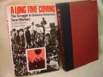 A Long Time Coming: The Struggle to Unionize America's Farm Workers - Anne Loftis, Dick Meister