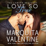 Love So True: The Lawson Brothers Book 2 - Marquita Valentine, Marquita Valentine, Piper Goodeve