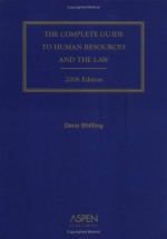 The Complete Guide To Human Resources And The Law: 2006 Edition (Complete Guide To Human Resources & The Law) - Dana Shilling