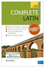 Complete Latin with Two Audio CDs: A Teach Yourself Guide - Gavin Betts