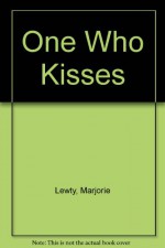 One Who Kisses - Marjorie Lewty