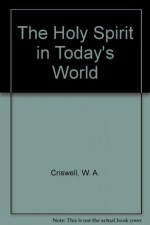 The Holy Spirit in Today's World - W. A. Criswell