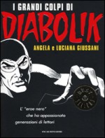 I grandi colpi di Diabolik - Angela Giussani, Lucaiana Giussani