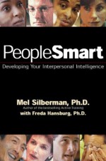 PeopleSmart: Developing Your Interpersonal Intelligence - Mel Silberman, Freda Hansburg