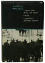 Le petit bleu de la côte ouest / Fatale / La position du tireur couché - Jean-Patrick Manchette