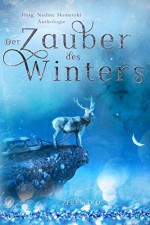 Der Zauber des Winters - Lillith Korn, Ney Sceatcher, Nicole Obermeier, Kat Rupin, Sabrina Schuh, Lin Rina, Bettina Auer, Mariella Heyd, Salome Fuchs, Christin Thomas, Nadine Skonetzki