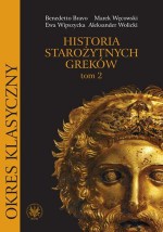 Historia Starożytnych Greków, t.II - Ewa Wipszycka, Marek Węcowski, Benedetto Bravo, Aleksander Wolicki