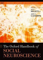 The Oxford Handbook of Social Neuroscience - Jean Decety, John T. Cacioppo