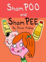 ShamPOO & ShamPEE (A Silly Rhyming Children's Picture Book) - Xavier Finkley, Nayan Soni