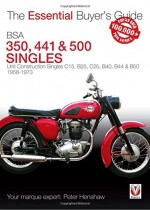 BSA 350, 441 & 500 Singles: Unit Construction Singles C15, B25, C25, B40, B44 & B50 1958-1973 (Essential Buyer's Guide) - Peter Henshaw