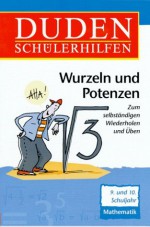 Wurzeln und Potenzen. 9. und 10. Schuljahr. Zum selbständigen Wiederholen und Üben - Hans Borucki, Detlef Surrey