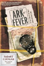 Ark Fever: The True Story of One Man's Search for Noah's Ark - Robert Cornuke