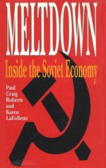 Meltdown: Inside the Soviet Economy - Paul Craig Roberts, Katharine LaFollette