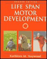 Life Span Motor Development - Kathleen M. Haywood