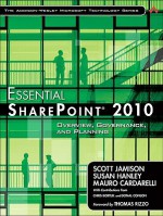 Essential SharePoint 2010: Overview, Governance, and Planning (Addison-Wesley Microsoft Technology Series) - Scott Jamison, Susan Hanley, Mauro Cardarelli