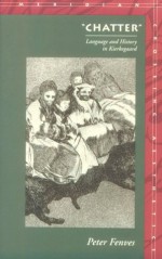 "Chatter": Language and History in Kierkegaard - Peter Fenves