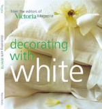 Decorating with White - Victoria Magazine