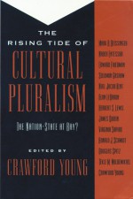 The Rising Tide of Cultural Pluralism: The Nation-State at Bay? - Crawford Young