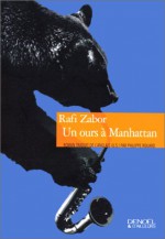 Un ours à Manhattan - Rafi Zabor, Philippe Rouard