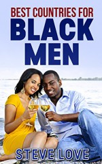 Best Countries for Black Men - Steve Love